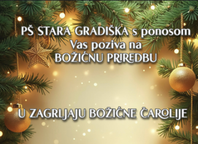 "P&Scaron;" Stara Gradi&scaron;ka poziva vas na božićnu priredbu!!!